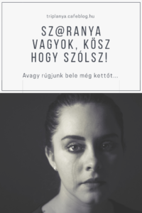 rossz anyanak erzem magam